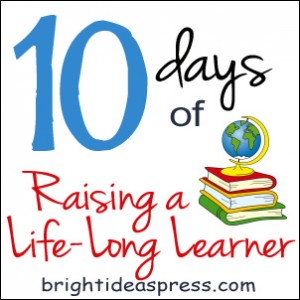 10 days of Raising a Life-Long Learner