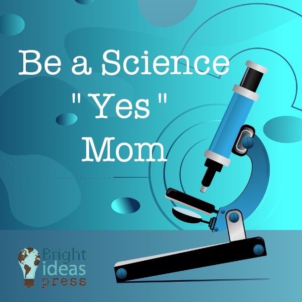 Be a Science "Yes" Mom ▬ Bright Ideas Press Christian Homeschool Curriculum
